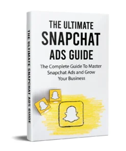 Snapchat Ads Complete Guide & Blueprint E-Book For 2024 | Grow Your Business And Increase Sales